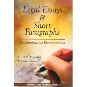 Dr. S. C. Tripathi's Legal Essays & Short Paragraphs for Competitive Examinations by Central Law Publication